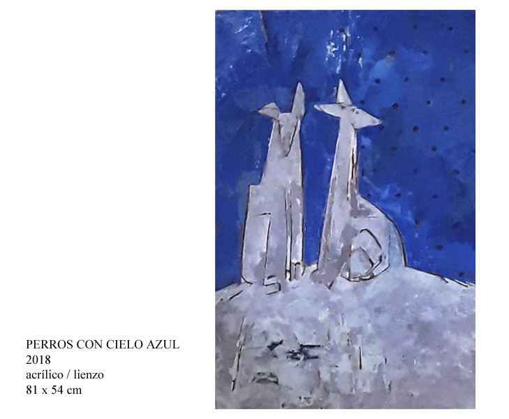  PERROS CON CIELO AZUL       2018               acrílico / lienzo        81 x 54 cm  